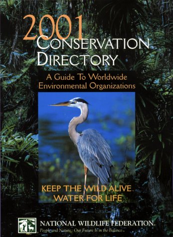 2001 Conservation Directory: A Guide to Worldwide Environmental Organizations (9781585741144) by National Wildlife Federation