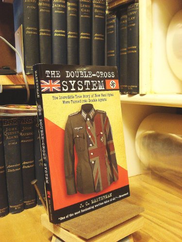 Imagen de archivo de The Double-Cross System: The Incredible True Story of How Nazi Spies Were Turned into Double Agents a la venta por Bookmans