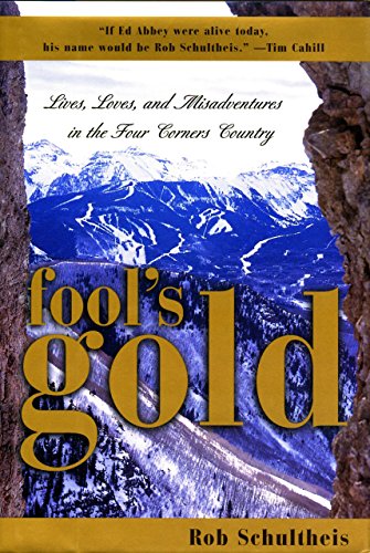 Beispielbild fr Fool's Gold : Lives, Loves, and Misadventures in the Four Corners Country zum Verkauf von Better World Books