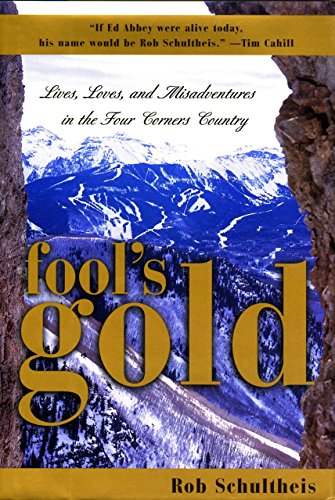 Stock image for Fool's Gold : Lives, Loves, and Misadventures in the Four Corners Country for sale by Better World Books