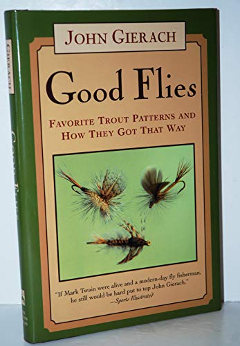 Imagen de archivo de Good Flies : Favorite Trout Patterns and How They Got Caught That Way a la venta por Better World Books