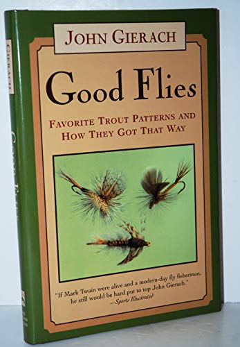 Stock image for Good Flies: Favorite Trout Patterns and How They Got That Way for sale by ThriftBooks-Dallas