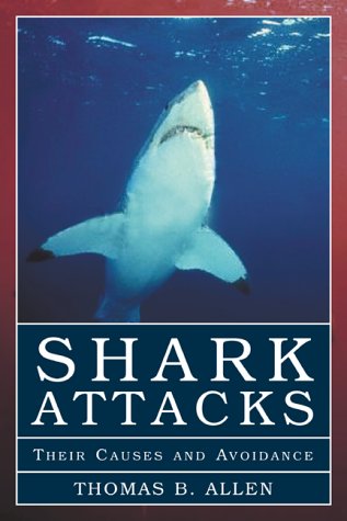 Stock image for Shark Attacks : Their Causes and Avoidance for sale by Better World Books