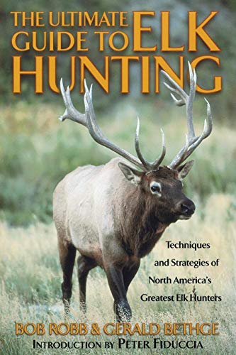 The Ultimate Guide to Elk Hunting (9781585741809) by Robb, Bob