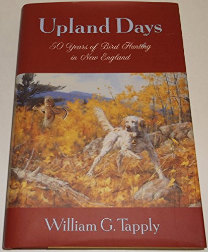 Stock image for Upland Days : 50 Years of Bird Hunting in New England for sale by Ridge Road Sight And Sound