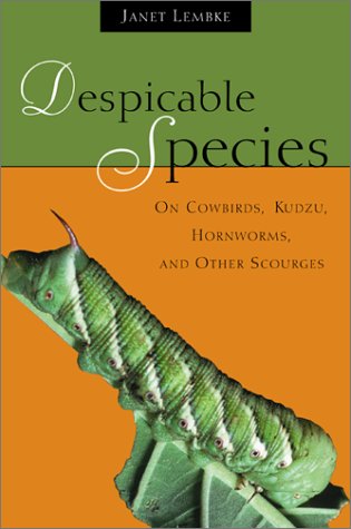 Beispielbild fr Despicable Species: On Cowbirds, Kudzu, Hornworms, and Other Scourges zum Verkauf von Books From California