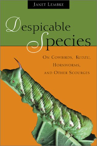 Imagen de archivo de Despicable Species: On Cowbirds, Kudzu, Hornworms, and Other Scourges a la venta por Wonder Book