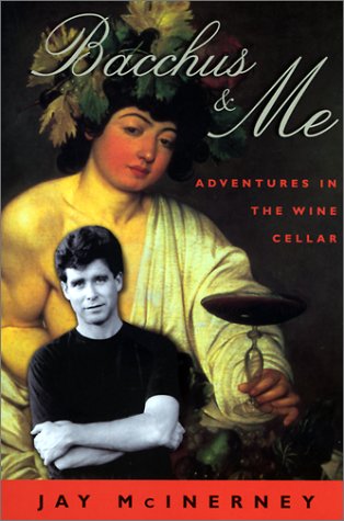 9781585742059: Bacchus & Me: Adventures in the Wine Cellar by McInerney, Jay (2000) Paperback