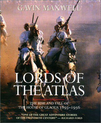 Lords of the Atlas: The Rise and Fall of the House of Glaoua (9781585742066) by Maxwell, Gavin