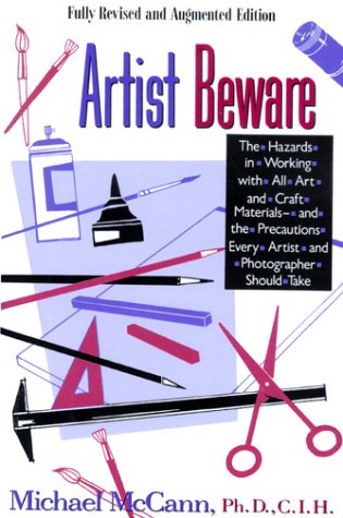 Beispielbild fr Artist Beware : The Hazards of Working with All Art and Craft Materials--And the Precautions Every Artist and Photographer Should Take zum Verkauf von Better World Books