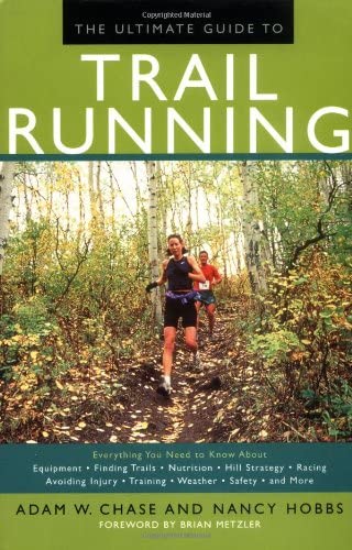 Beispielbild fr The Ultimate Guide to Trail Running: Everything You Need to Know About Equipment * Finding Trails * Nutrition * Hill Strategy * Racing * Avoiding Injury * Training * Weather * Safety zum Verkauf von Wonder Book