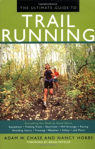 Imagen de archivo de The Ultimate Guide to Trail Running: Everything You Need to Know About Equipment * Finding Trails * Nutrition * Hill Strategy * Racing * Avoiding Injury * Training * Weather * Safety a la venta por Wonder Book