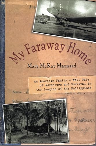 Stock image for My Faraway Home: An American Family's WWII Tale of Adventure and Survival in the Jungles of the Philippines for sale by Jenson Books Inc