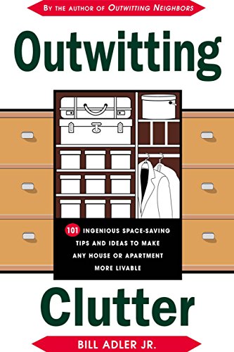 Stock image for Outwitting Clutter: 101 Ingenious Space-Saving Tips and Ideas to Make Any House or Apartment More Livable for sale by SecondSale
