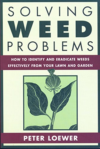 9781585742745: Solving Weed Problems: How to Identify and Eradicate Weeds Effectively from Your Lawn and Garden: How to Identify and Eradicate Them Effectively from Your Garden