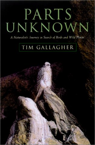 Beispielbild fr Parts Unknown : A Naturalist's Journey in Search of Birds and Wild Places zum Verkauf von Better World Books