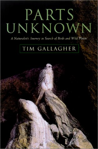 9781585742752: Parts Unknown: A Naturalist's Journey in Search of Birds and Wild Places