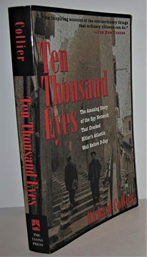 Imagen de archivo de Ten Thousand Eyes: The Amazing Story of the Spy Network That Cracked Hitler's Atlantic Wall Before D-Day a la venta por ZBK Books