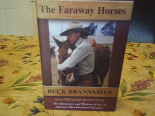 Stock image for The Faraway Horses: The Adventures and Wisdom of One of America's Most Renowned Horsemen for sale by Ergodebooks