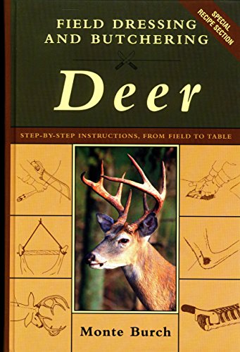 Imagen de archivo de Field Dressing and Butchering Deer: Step-by-Step Instructions, from Field to Table a la venta por Books of the Smoky Mountains