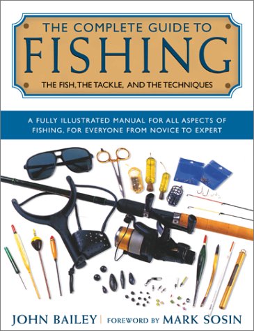 Beispielbild fr The Complete Guide to Fishing : The Fish, the Tackle, and the Techniques zum Verkauf von Better World Books