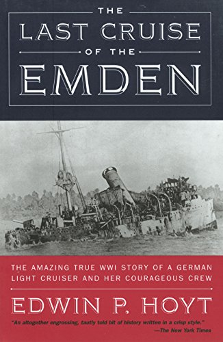 9781585743827: The Last Cruise of the Emden: The Amazing True WWI Story of a German-Light Cruiser and Her Courageous Crew