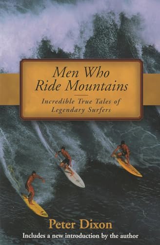 Stock image for Men Who Ride Mountains: Incredible True Tales of Legendary Surfers for sale by Decluttr