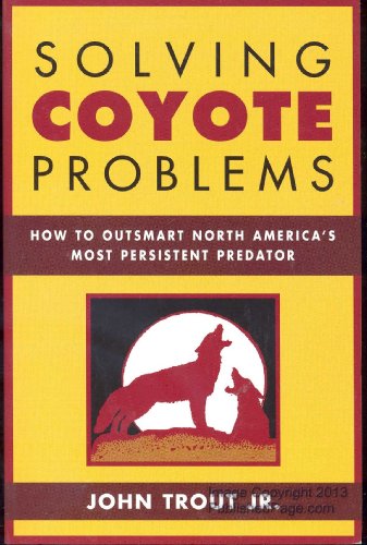 Stock image for Solving Coyote Problems: How to Coexist with North America's Most Persistent Predator for sale by Wonder Book