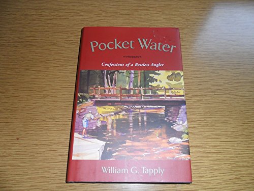 Beispielbild fr POCKET WATER: CONFESSIONS OF A RESTLESS ANGLER. By William G. Tapply. zum Verkauf von Coch-y-Bonddu Books Ltd