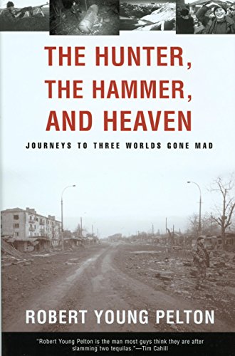 Stock image for The Hunter, The Hammer, and Heaven: Journeys to Three Worlds Gone Mad for sale by Your Online Bookstore