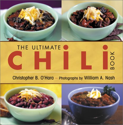 Stock image for The Ultimate Chili Book: A Connoisseur's Guide to Gourmet Recipes and the Perfect Four-Alarm Bowl for sale by Wonder Book