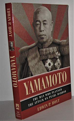 Yamamoto: The Man Who Planned the Attack on Pearl Harbor - Hoyt, Edwin  Palmer: 9781585744282 - AbeBooks