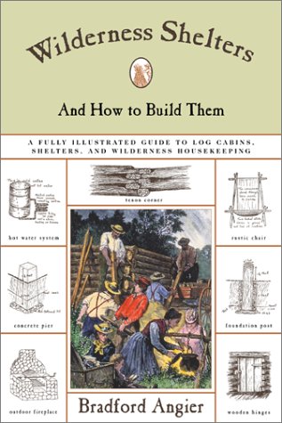 9781585744305: Wilderness Shelters and How to Build Them: Fully Illustrated Guide to Log Cabins, Shelters, and Wilderness Housekeeping