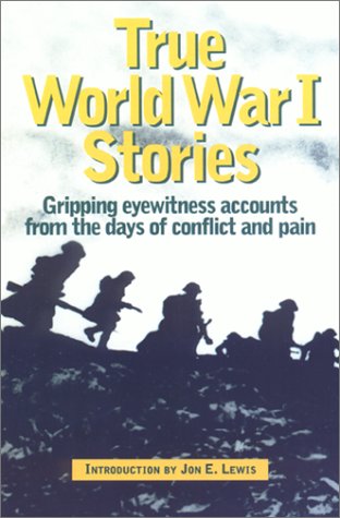 Stock image for True World War I Stories: Sixty Personal Narratives of the War for sale by ThriftBooks-Dallas