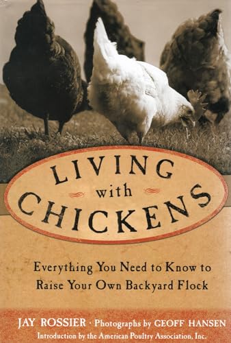 Beispielbild fr Living with Chickens : Everything You Need to Know to Raise Your Own Backyard Flock zum Verkauf von Better World Books