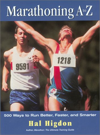 9781585744534: Marathoning A to Z: 500 Ways to Run Better, Faster, and Smarter: Over 400 Ways to Run Better, Faster and Smarter