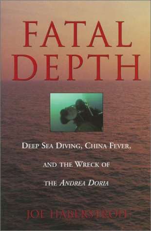 Beispielbild fr Fatal Depth: Deep Sea Diving, China Fever and the Wreck of the "Andrea Doria" zum Verkauf von East Kent Academic