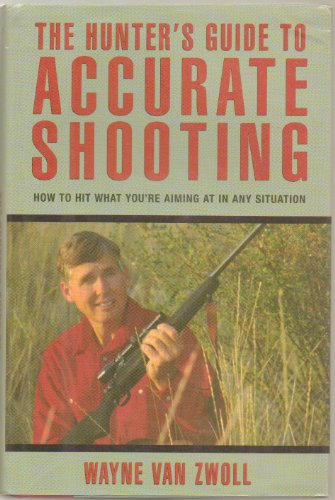 Beispielbild fr The Hunter's Guide to Accurate Shooting: How to Hit What You're Aiming at in any Situation zum Verkauf von Books of the Smoky Mountains