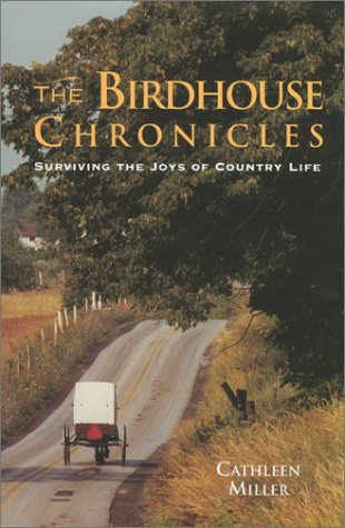 Stock image for The Birdhouse Chronicles: Making a New Life in the Country for sale by Ergodebooks