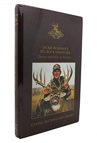 Jackie Bushman's Big Buck Strategies How to Successfully Hunt Trophy Whitetails