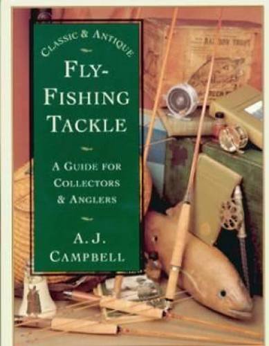 9781585744855: Classic and Antique Fly Fishing Tackle: A Guide for Collectors and Anglers