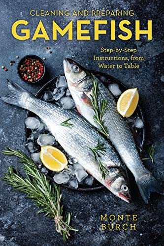 Beispielbild fr Cleaning and Preparing Gamefish : Step-by-Step Instruction, from Water to Table zum Verkauf von Better World Books