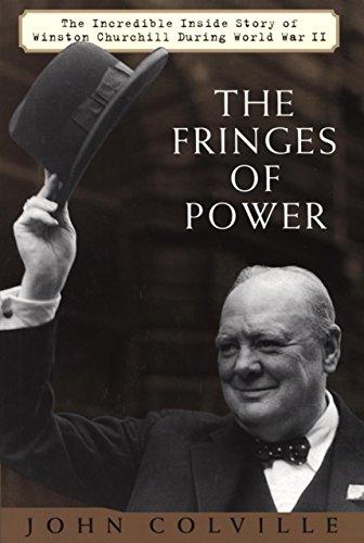 Stock image for The Fringes of Power: The Incredible Inside Story of Winston Churchill During World War II for sale by ThriftBooks-Dallas