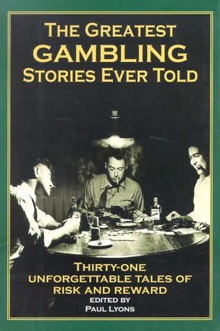 Stock image for The Greatest Gambling Stories Ever Told : Twenty-Seven Unforgettable Tales for sale by Better World Books