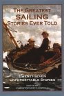 Imagen de archivo de The Greatest Sailing Stories Ever Told: Twenty-Seven Unforgettable Stories (Greatest Stories Ever Told) a la venta por Irish Booksellers