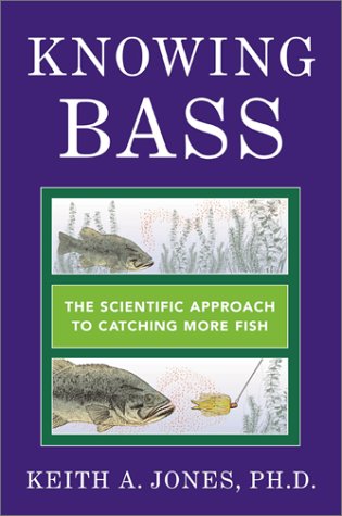 9781585745234: Knowing Bass: The Scientific Approach to Catching More Fish