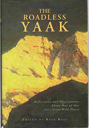 9781585745456: The Roadless Yaak: Reflections and Observations about One of Our Last Great Wilderness Areas