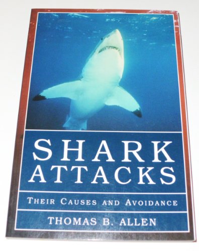 Shark Attacks: Their Causes and Avoidance (9781585745463) by Allen, Thomas B.