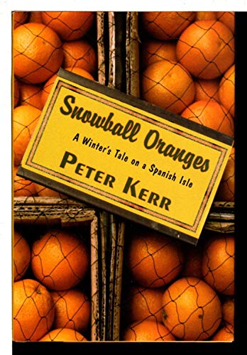 Beispielbild fr Snowball Oranges : A Winter's Tale on a Spanish Isle zum Verkauf von Better World Books