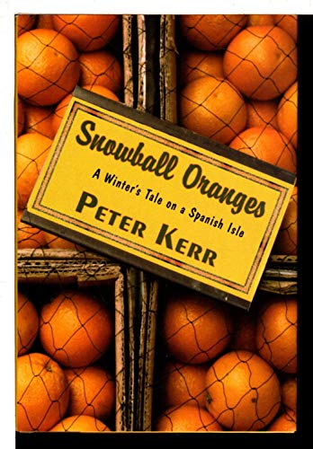 Stock image for Snowball Oranges : A Winter's Tale on a Spanish Isle for sale by Better World Books